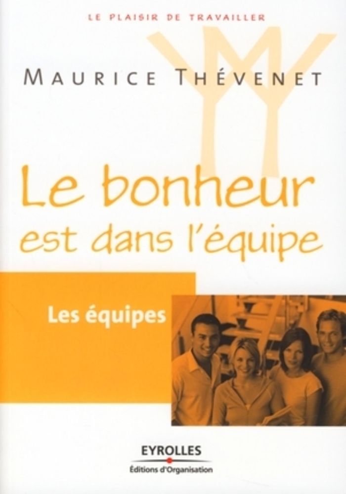 Couverture du livre « LES EQUIPES - LE BONHEUR EST DANS L'EQUIPE » de Maurice Thevenet, librairie Les Contes Infusés à Corte