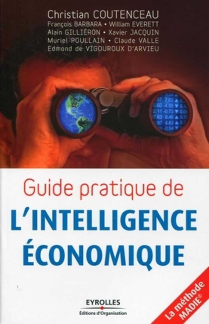 Couverture du livre « GUIDE PRATIQUE DE L'INTELLIGENCE ECONOMIQUE - LA METHODE MADIE » de Coutenceau/barbara, librairie Les Contes Infusés à Corte