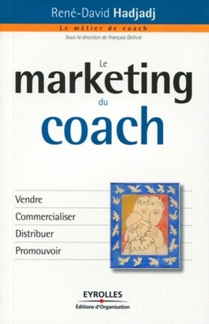 Couverture du livre « LE MARKETING DU COACH - VENDRE. COMMERCIALISER. DISTRIBUER. PROMOUVOIR. » de Rene-David Hadjadj, librairie Les Contes Infusés à Corte