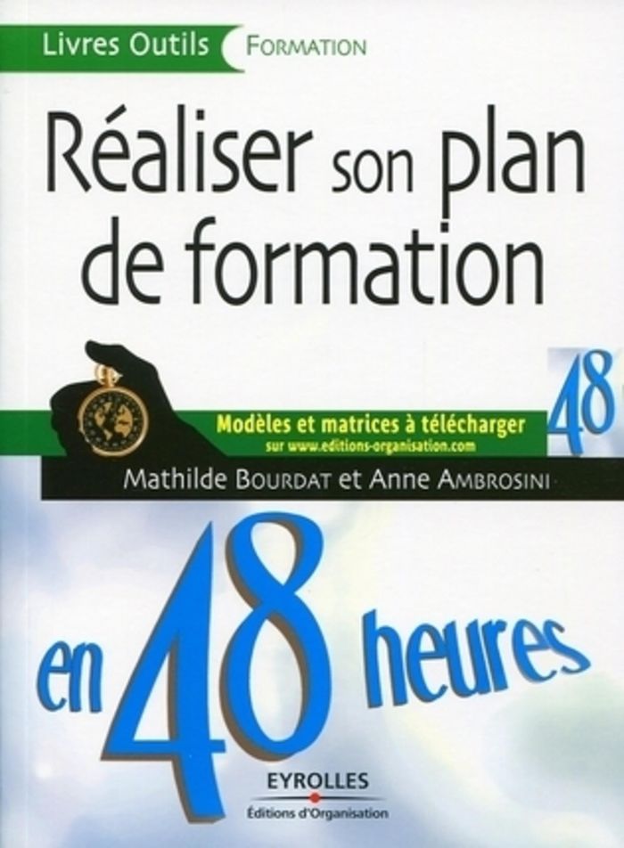 Couverture du livre « REALISER SON PLAN DE FORMATION EN 48 HEURES - MODELES ET MATRICES A TELECHARGER SUR WWW.EDITIONS-ORG » de Bourdat/ambrosini, librairie Les Contes Infusés à Corte