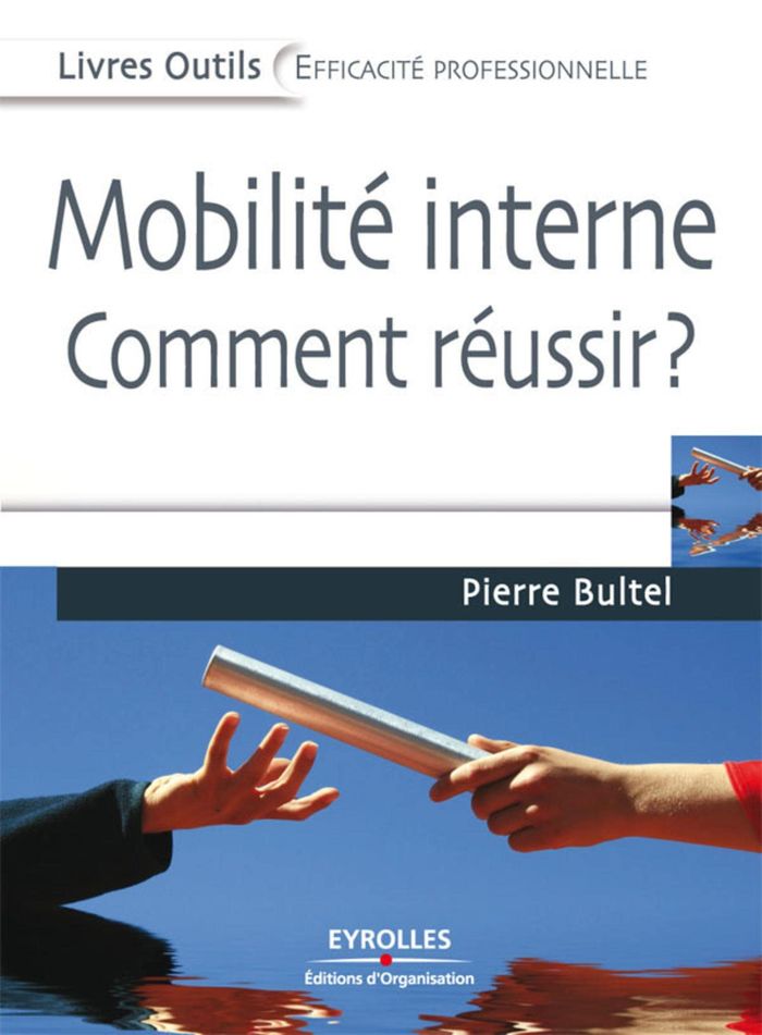 Couverture du livre « MOBILITE INTERNE - COMMENT REUSSIR ? » de Pierre Bultel, librairie Les Contes Infusés à Corte