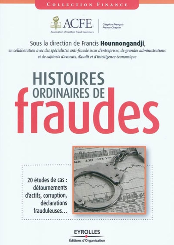 Couverture du livre « HISTOIRES ORDINAIRES DE FRAUDE - 20 ETUDES DE CAS : DETOURNEMENTS D'ACTIFS, CORRUPTION, DECLARATIONS », librairie Les Contes Infusés à Corte