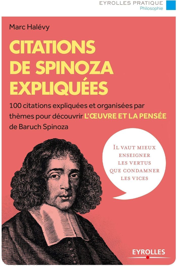 Couverture du livre « CITATIONS DE SPINOZA EXPLIQUEES - 100 CITATIONS EXPLIQUEES ET ORGANISEES PAR THEMES POUR DECOUVRIR L », librairie Les Contes Infusés à Corte