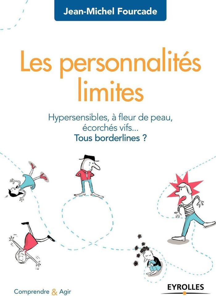 Couverture du livre « LES PERSONNALITES LIMITES - HYPERSENSIBILITES, A FLEUR DE PEAU, ECORCHES VIFS ... TOUS BORDERLINES ? » de Jean-Michel Fourcade, librairie Les Contes Infusés à Corte