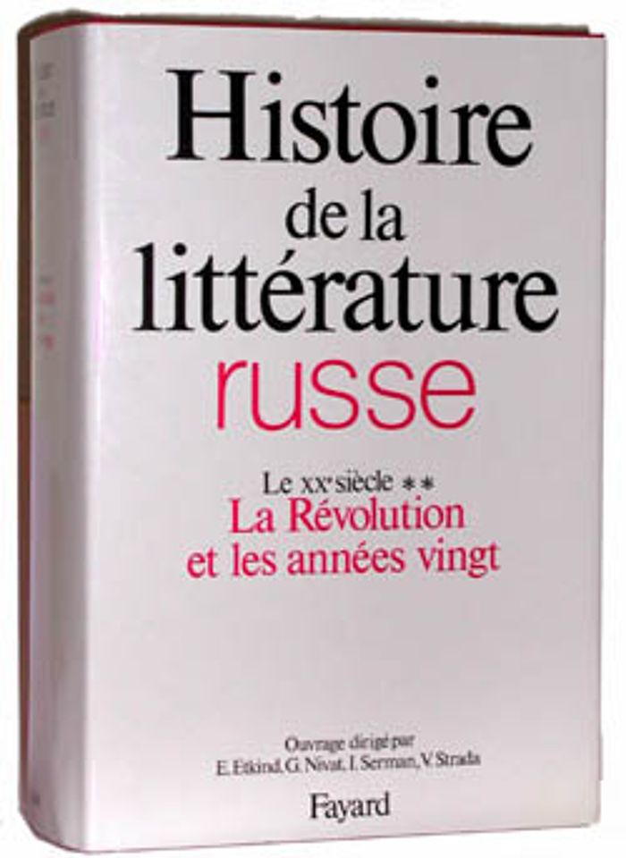 Couverture du livre « HISTOIRE DE LA LITTERATURE RUSSE : LE XXE SIECLE - LA REVOLUTION ET LES ANNEES VINGT » de Etkind/nivat/serman, librairie Les Contes Infusés à Corte