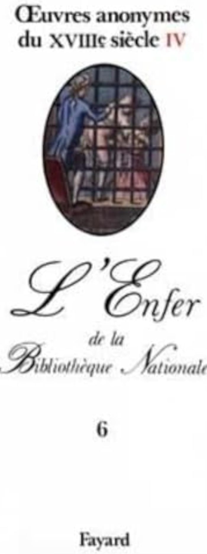 Couverture du livre « OEUVRES ANONYMES DU XVIIIE SIECLE, IV - L'ENFER DE LA BIBLIOTHEQUE NATIONALE » de Collectif, librairie Les Contes Infusés à Corte
