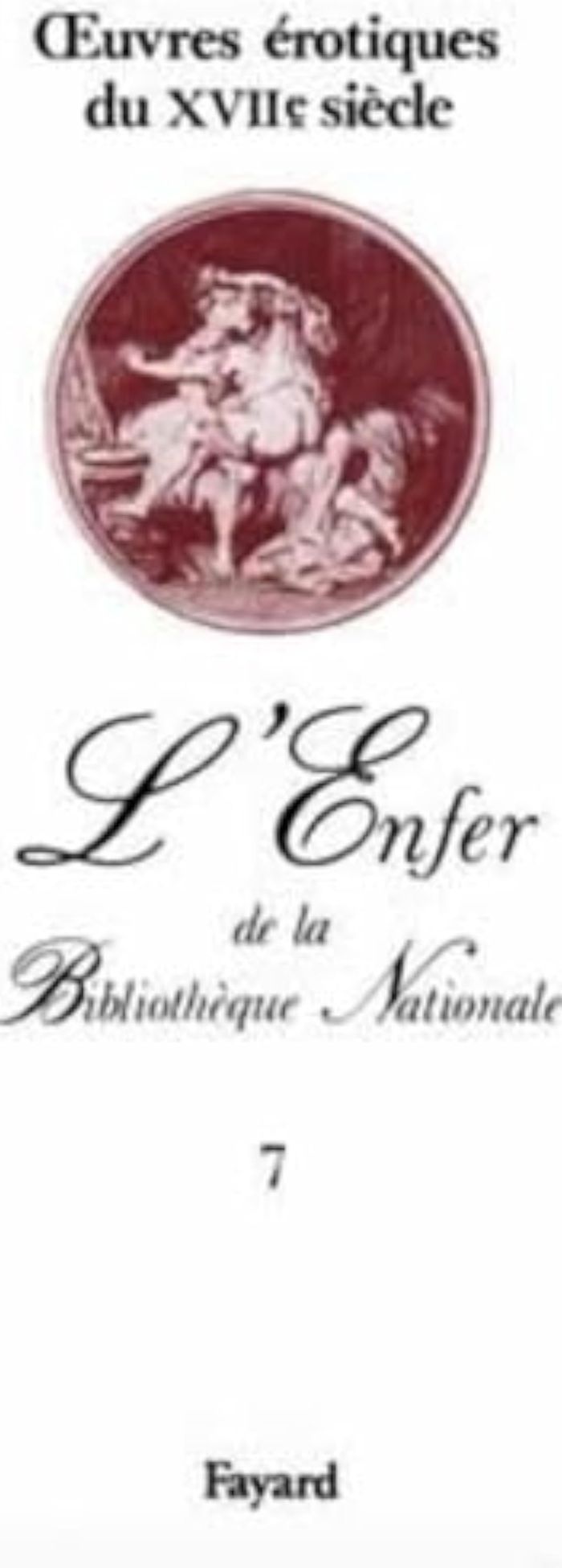 Couverture du livre « OEUVRES EROTIQUES DU XVIIE SIECLE - L'ENFER DE LA BIBLIOTHEQUE NATIONALE » de Collectif, librairie Les Contes Infusés à Corte