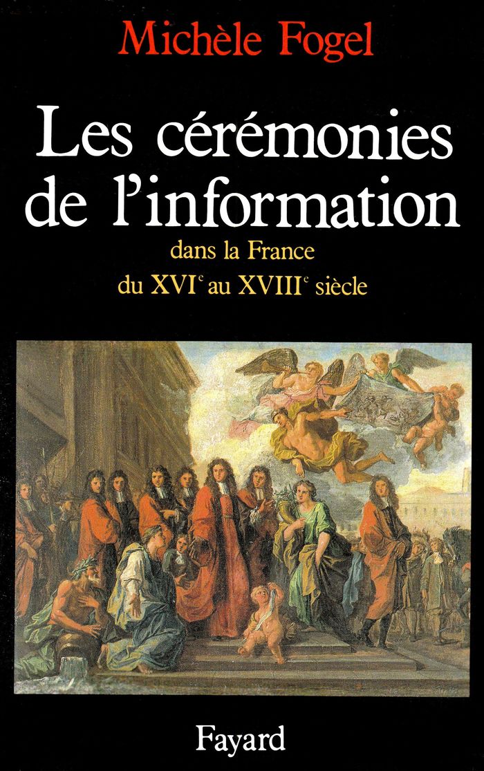 Couverture du livre « LES CEREMONIES DE L'INFORMATION DANS LA FRANCE DU XVIE AU XVIIIE SIECLE » de Michele Fogel, librairie Les Contes Infusés à Corte