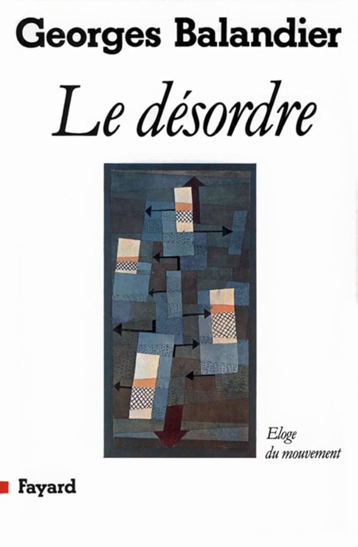 Couverture du livre « LE DESORDRE - ELOGE DU MOUVEMENT » de Georges Balandier, librairie Les Contes Infusés à Corte