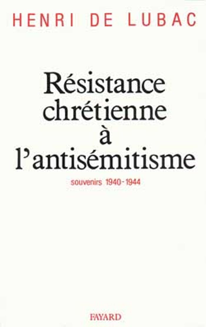 Couverture du livre « RESISTANCE CHRETIENNE A L'ANTISEMITISME - SOUVENIRS (1940-1944) » de Henri Lubac, librairie Les Contes Infusés à Corte