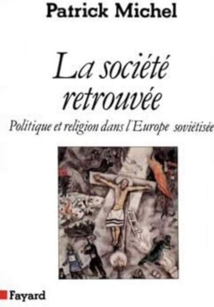 Couverture du livre « LA SOCIETE RETROUVEE - POLITIQUE ET RELIGION DANS L'EUROPE SOVIETISEE » de Patrick Michel, librairie Les Contes Infusés à Corte