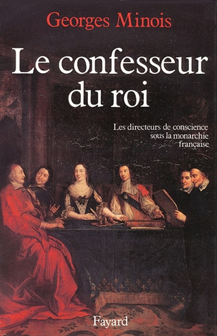 Couverture du livre « LE CONFESSEUR DU ROI - LES DIRECTEURS DE CONSCIENCE SOUS LA MONARCHIE FRANCAISE » de Georges Minois, librairie Les Contes Infusés à Corte
