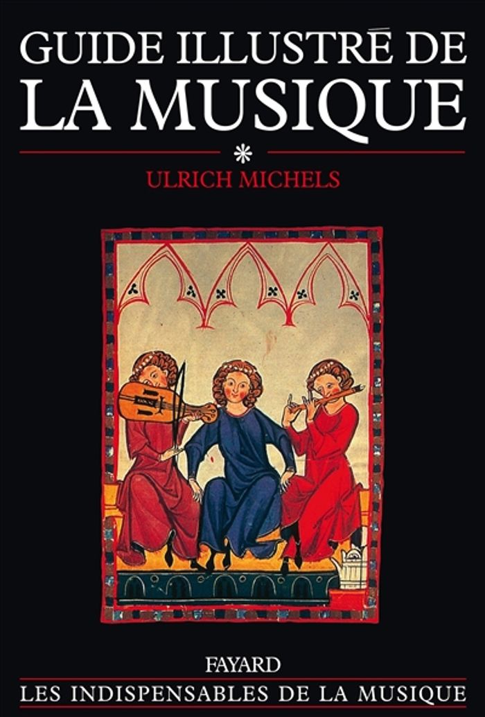 Couverture du livre « GUIDE ILLUSTRE DE LA MUSIQUE TOME 1 - SCIENCES DE LA MUSIQUE - HISTOIRE DE LA MUSIQUE DE LA PREHISTO » de Ulrich Michels, librairie Les Contes Infusés à Corte