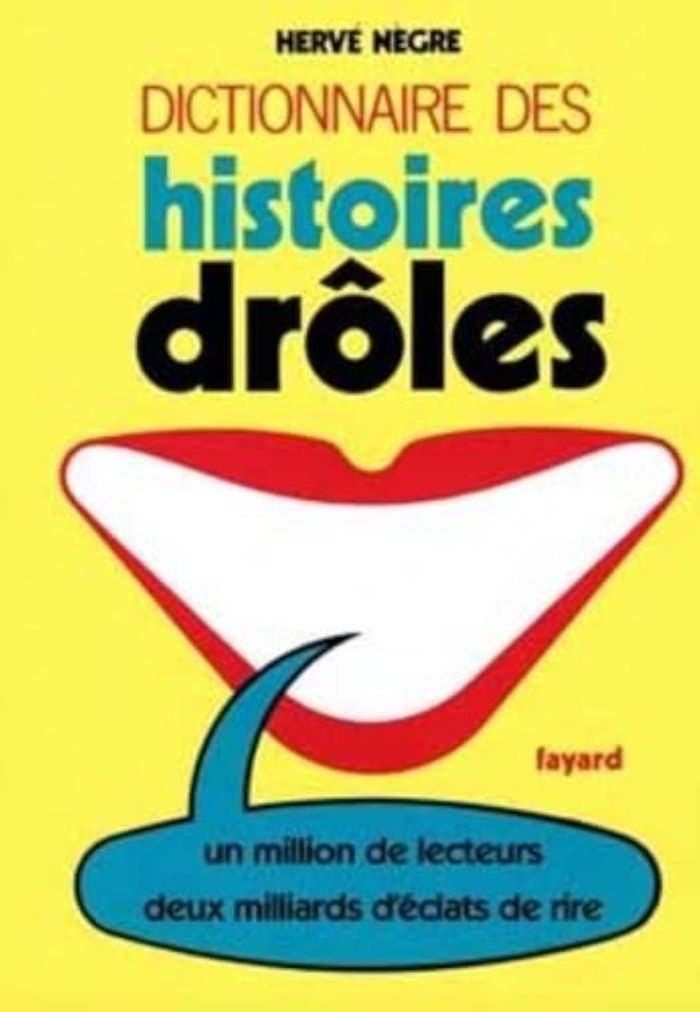 Couverture du livre « DICTIONNAIRE DES HISTOIRES DROLES - UN MILLION DE LECTEURS. DEUX MILLIARDS D'ECLATS DE RIRE » de Herve Negre, librairie Les Contes Infusés à Corte