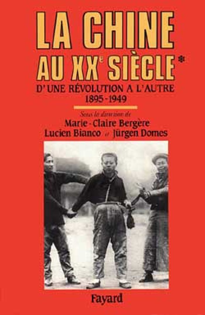 Couverture du livre « LA CHINE AU XXE SIECLE - D'UNE REVOLUTION A L'AUTRE (1895-1949) » de Bergere/bianco/domes, librairie Les Contes Infusés à Corte