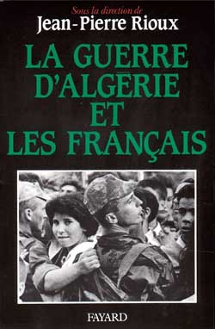 Couverture du livre « LA GUERRE D'ALGERIE ET LES FRANCAIS » de Jean-Pierre Rioux, librairie Les Contes Infusés à Corte