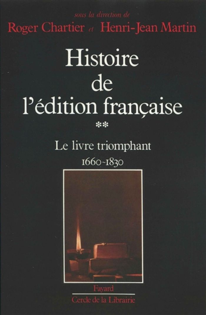 Couverture du livre « HISTOIRE DE L'EDITION FRANCAISE - LE LIVRE TRIOMPHANT (1660-1830) » de Chartier/martin, librairie Les Contes Infusés à Corte
