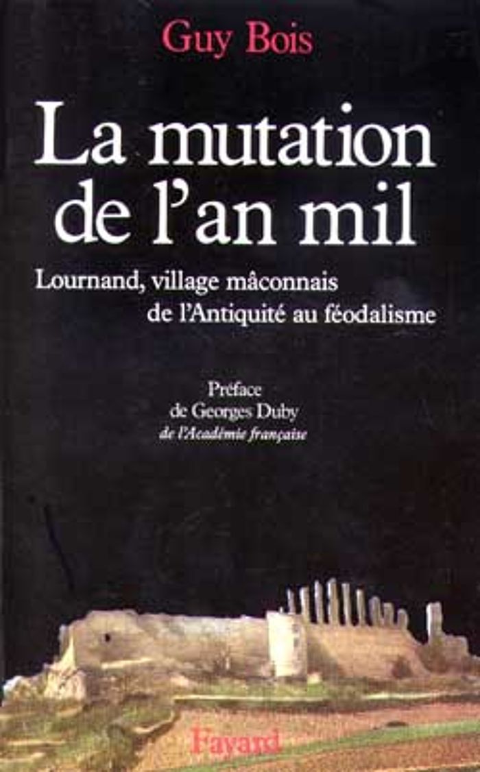 Couverture du livre « LA MUTATION DE L'AN MIL - LOURNAND, VILLAGE MACONNAIS, DE L'ANTIQUITE AU FEODALISME » de Guy Bois, librairie Les Contes Infusés à Corte