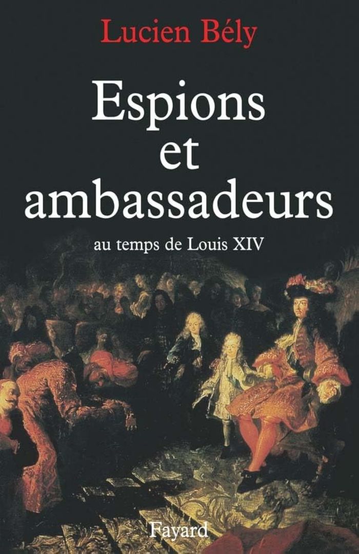 Couverture du livre « ESPIONS ET AMBASSADEURS AU TEMPS DE LOUIS XIV » de Lucien Bely, librairie Les Contes Infusés à Corte