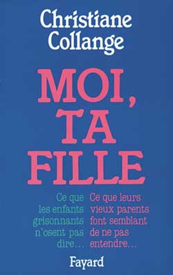 Couverture du livre « MOI, TA FILLE » de Christiane Collange, librairie Les Contes Infusés à Corte