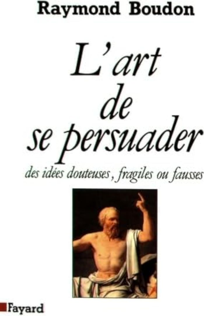 Couverture du livre « L'ART DE SE PERSUADER - DES IDEES DOUTEUSES, FRAGILES OU FAUSSES » de Raymond Boudon, librairie Les Contes Infusés à Corte