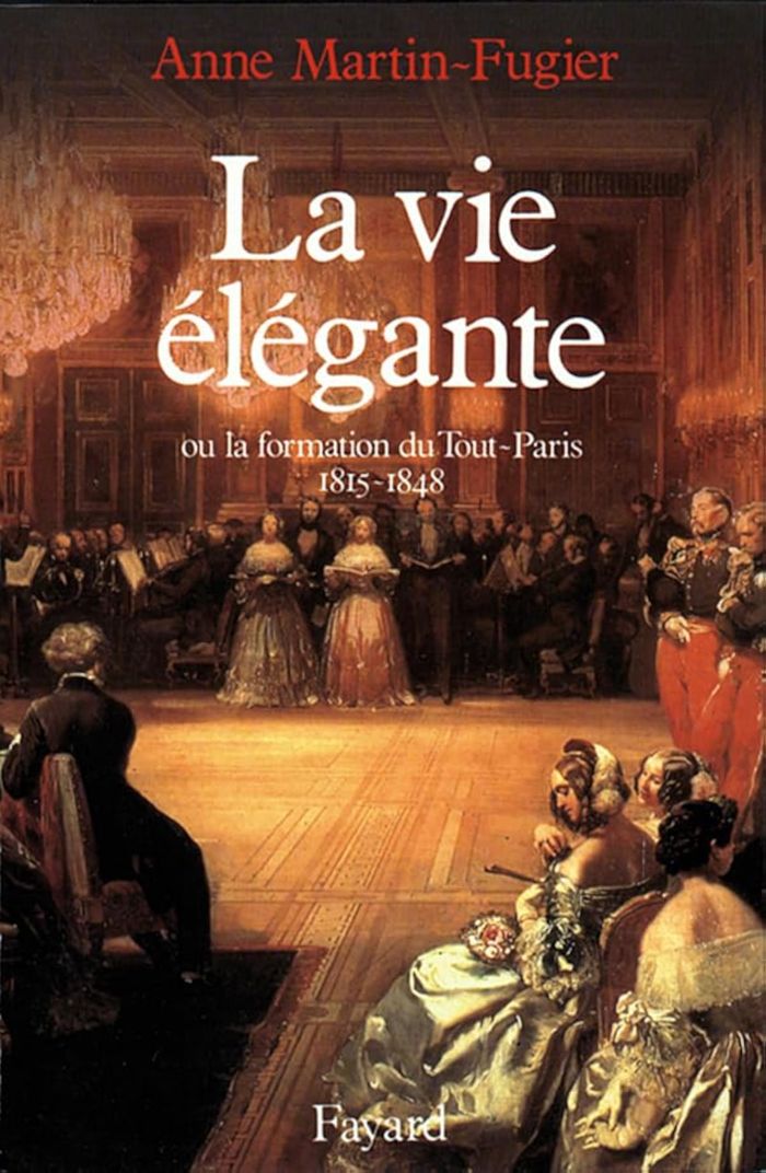 Couverture du livre « LA VIE ELEGANTE - OU LA FORMATION DU TOUT-PARIS (1815-1848) » de Anne Martin-Fugier, librairie Les Contes Infusés à Corte