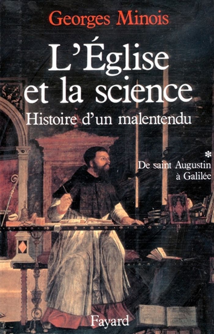 Couverture du livre « L'EGLISE ET LA SCIENCE - HISTOIRE D'UN MALENTENDU. DE SAINT AUGUSTIN A GALILEE » de Georges Minois, librairie Les Contes Infusés à Corte