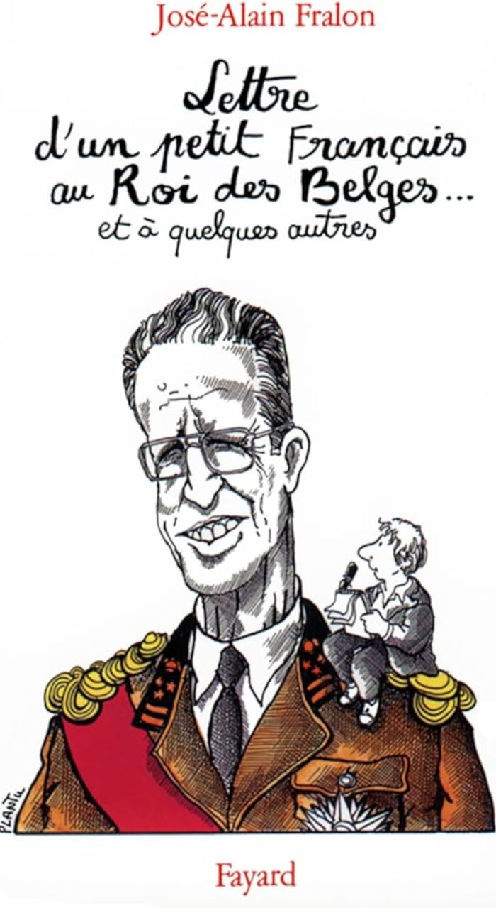Couverture du livre « LETTRE OUVERTE D'UN PETIT FRANCAIS AU ROI DES BELGES... ET A QUELQUES AUTRES » de Jose-Alain Fralon, librairie Les Contes Infusés à Corte