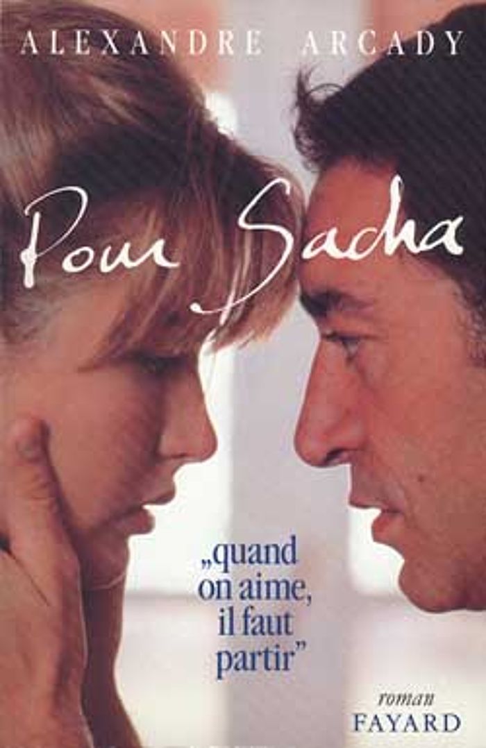Couverture du livre « POUR SACHA - QUAND ON AIME, IL FAUT PARTIR » de Alexandre Arcady, librairie Les Contes Infusés à Corte