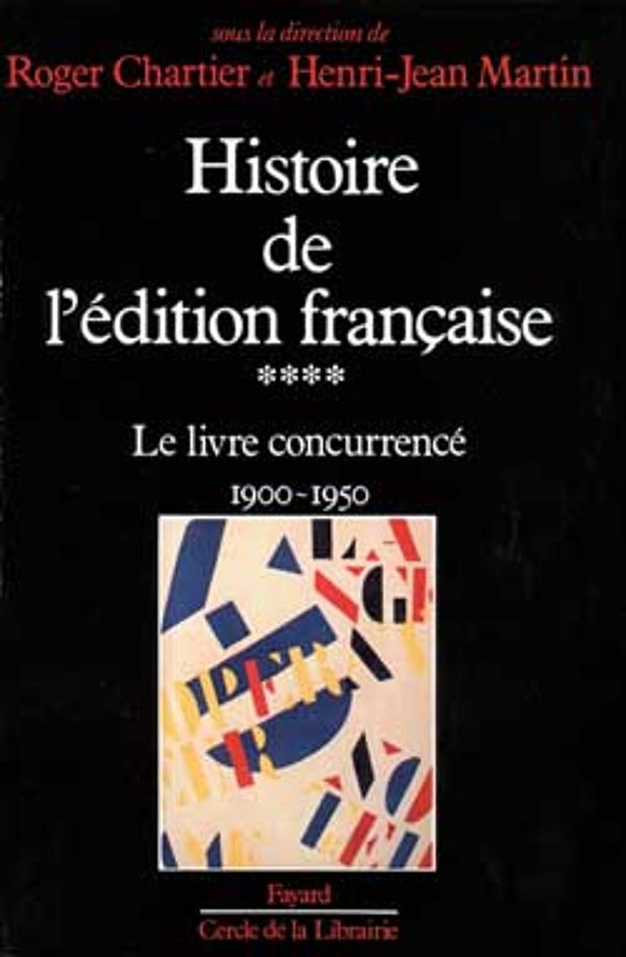 Couverture du livre « HISTOIRE DE L'EDITION FRANCAISE - LE LIVRE CONCURRENCE (1900-1950) » de Chartier/martin, librairie Les Contes Infusés à Corte