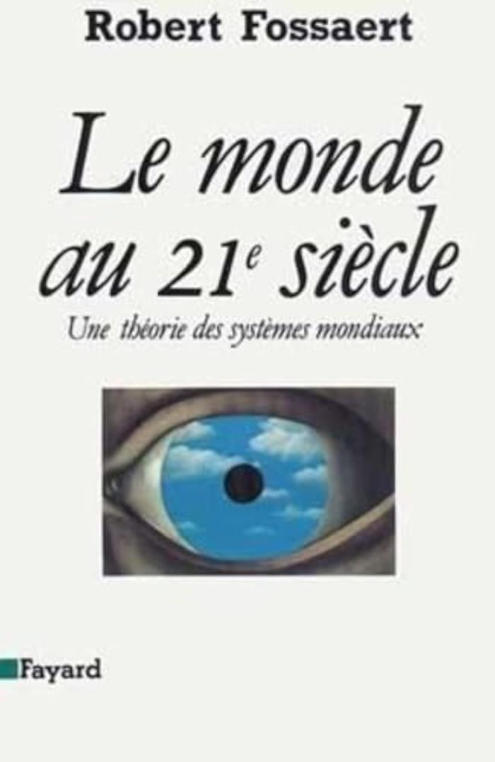 Couverture du livre « LE MONDE AU XXIE SIECLE - UNE THEORIE DES SYSTEMES MONDIAUX » de Robert Fossaert, librairie Les Contes Infusés à Corte