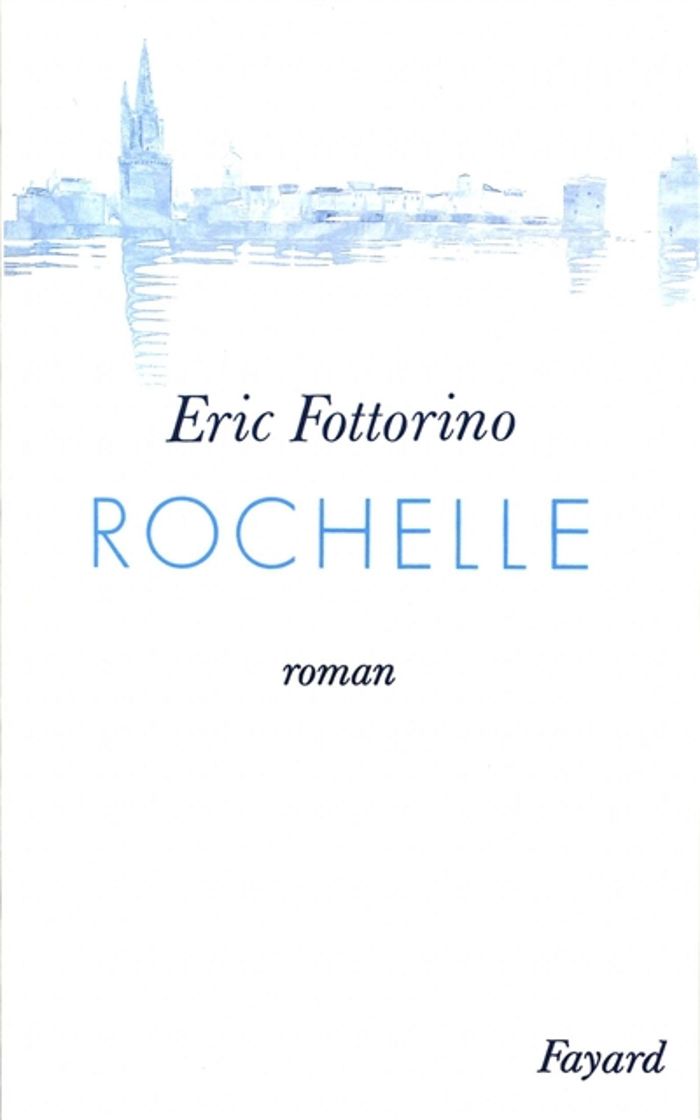 Couverture du livre « ROCHELLE » de Eric Fottorino, librairie Les Contes Infusés à Corte