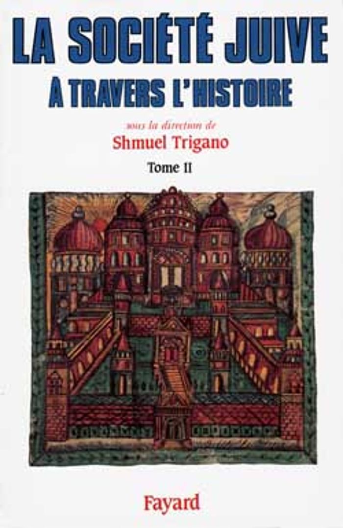 Couverture du livre « LA SOCIETE JUIVE A TRAVERS L'HISTOIRE - LES LIENS DE L'ALLIANCE » de Shmuel Trigano, librairie Les Contes Infusés à Corte