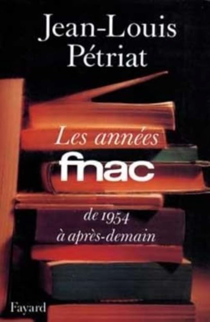 Couverture du livre « LES ANNEES FNAC - DE 1954 A APRES-DEMAIN » de Jean-Louis Petriat, librairie Les Contes Infusés à Corte