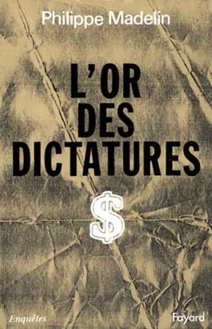 Couverture du livre « L'OR DES DICTATURES » de Philippe Madelin, librairie Les Contes Infusés à Corte