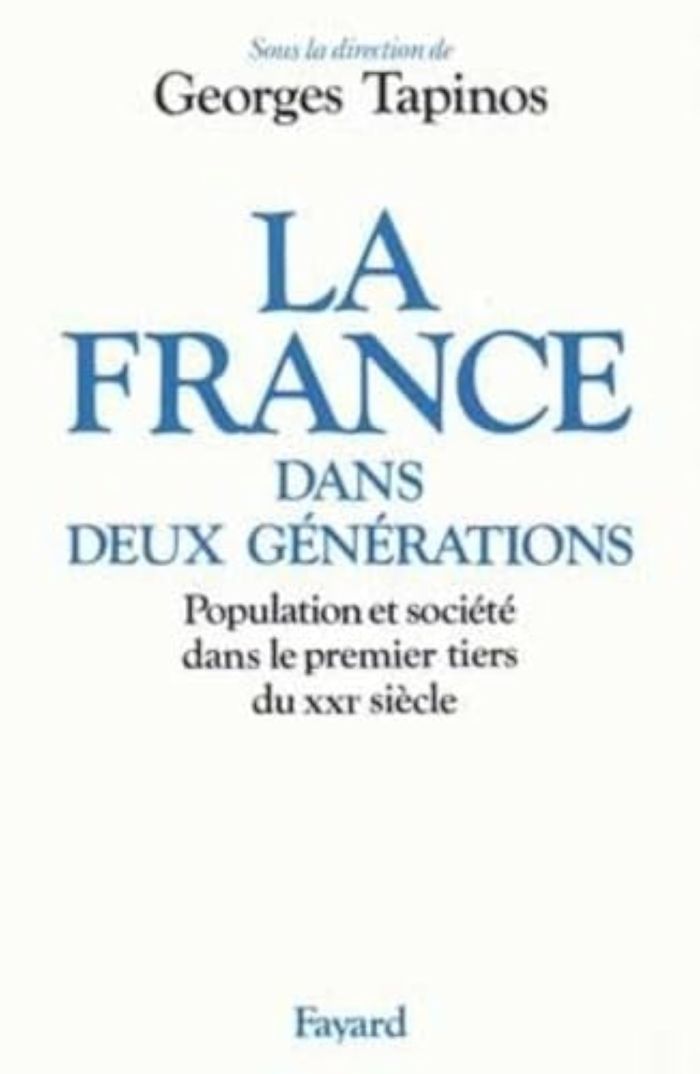 Couverture du livre « LA FRANCE DANS DEUX GENERATIONS - POPULATION ET SOCIETE DANS LE PREMIER TIERS DU XXIE SIECLE » de Georges Tapinos, librairie Les Contes Infusés à Corte