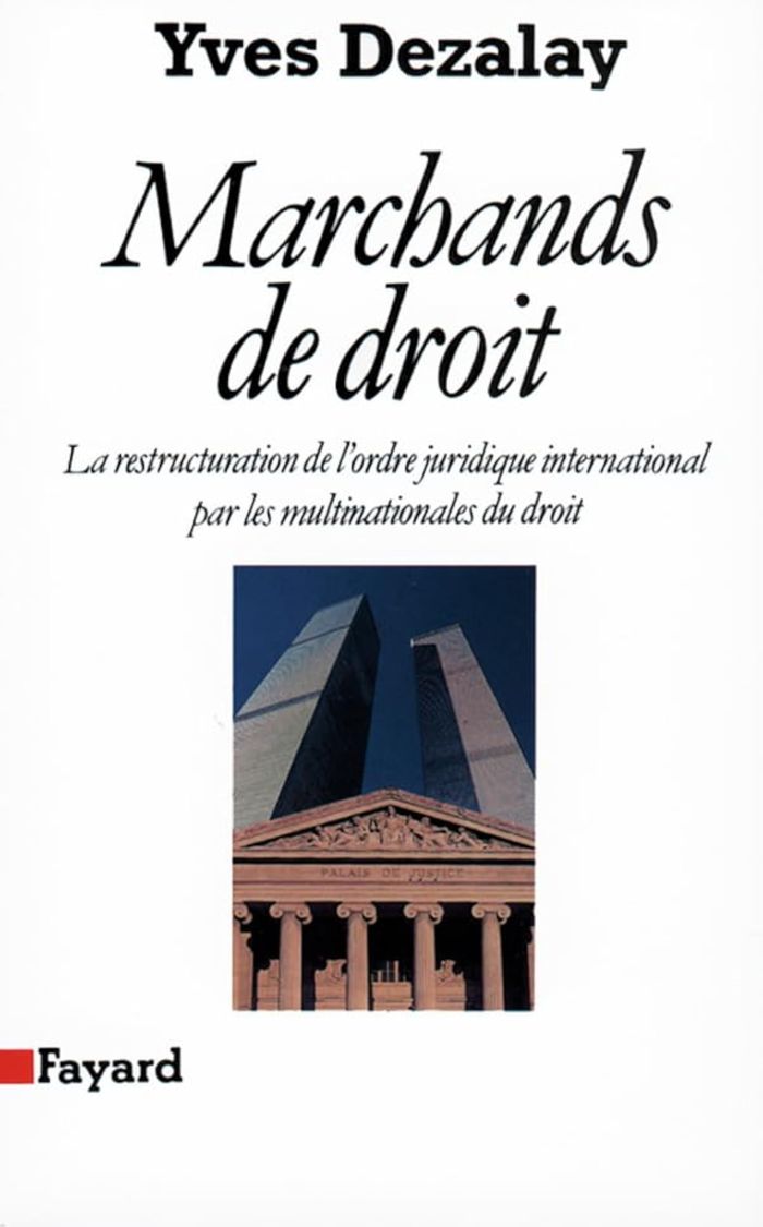 Couverture du livre « MARCHANDS DE DROIT - LA RESTRUCTURATION DE L'ORDRE JURIDIQUE INTERNATIONAL PAR LES MULTINATIONALES D » de Yves Dezalay, librairie Les Contes Infusés à Corte