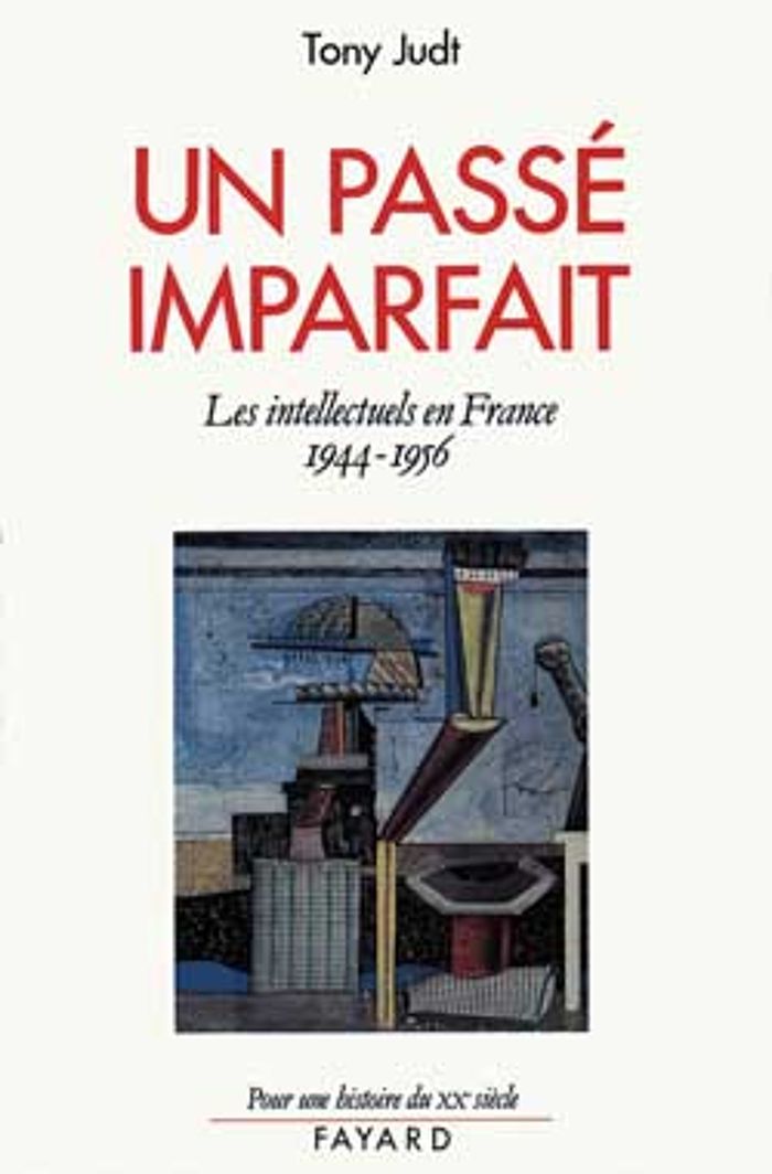 Couverture du livre « UN PASSE IMPARFAIT - LES INTELLECTUELS EN FRANCE (1944-1956) » de Tony Judt, librairie Les Contes Infusés à Corte