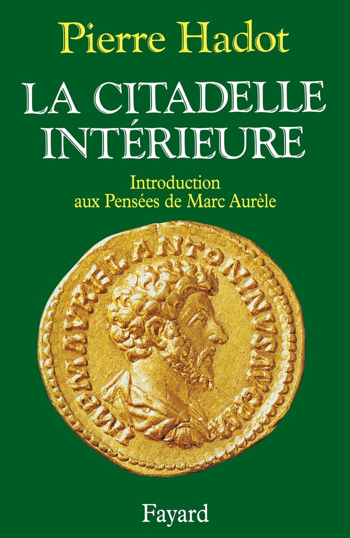Couverture du livre « LA CITADELLE INTERIEURE - INTRODUCTION AUX PENSEES DE MARC AURELE » de Pierre Hadot, librairie Les Contes Infusés à Corte