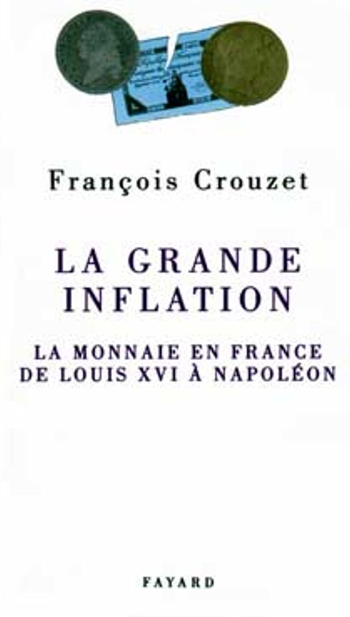 Couverture du livre « LA GRANDE INFLATION - LA MONNAIE EN FRANCE DE LOUIS XVI A NAPOLEON » de Francois Crouzet, librairie Les Contes Infusés à Corte
