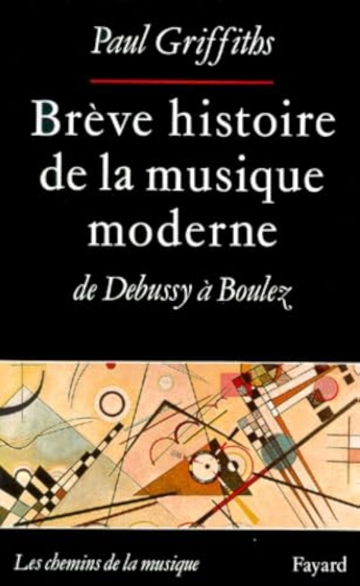 Couverture du livre « BREVE HISTOIRE DE LA MUSIQUE MODERNE - DE DEBUSSY A BOULEZ » de Paul Griffiths, librairie Les Contes Infusés à Corte