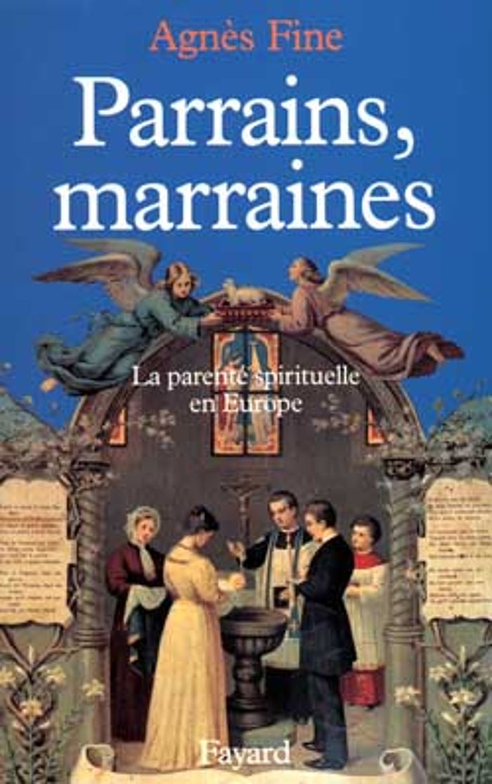 Couverture du livre « PARRAINS, MARRAINES - LA PARENTE SPIRITUELLE EN EUROPE » de Agnes Fine, librairie Les Contes Infusés à Corte