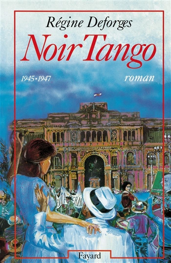 Couverture du livre « NOIR TANGO - (1945-1947) » de Regine Deforges, librairie Les Contes Infusés à Corte