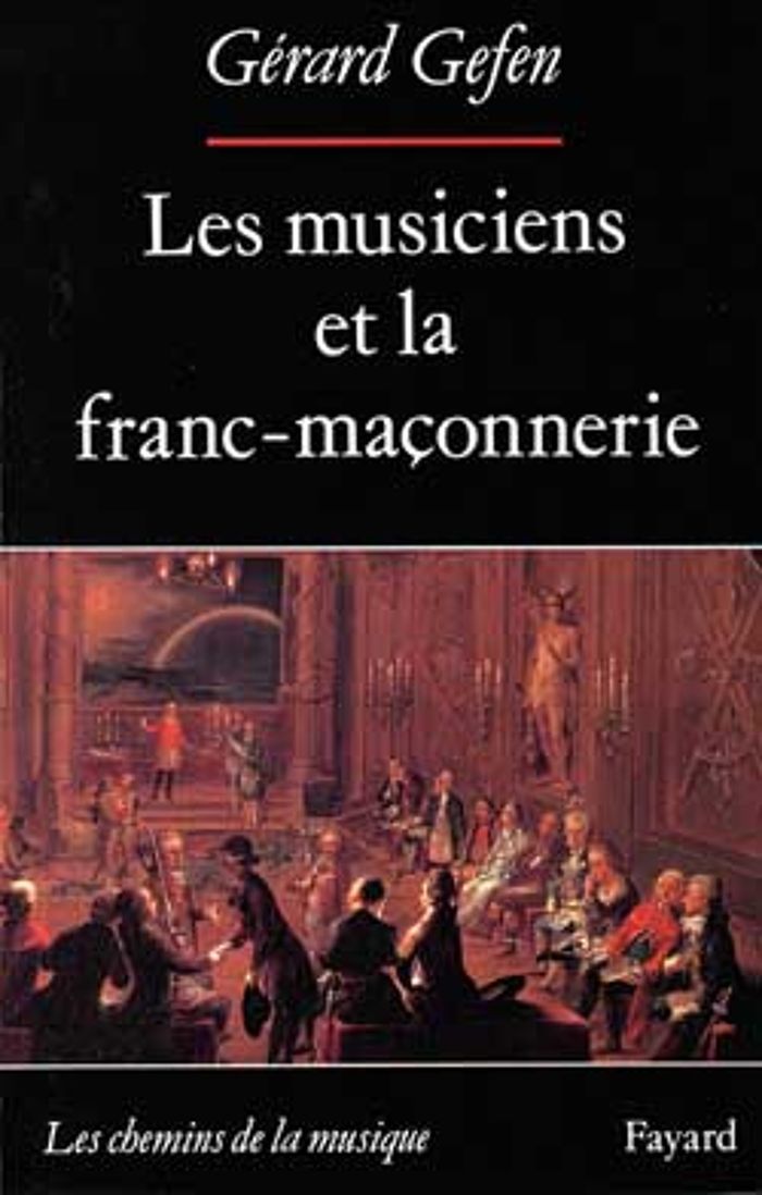 Couverture du livre « LES MUSICIENS ET LA FRANC-MACONNERIE » de Gerard Gefen, librairie Les Contes Infusés à Corte