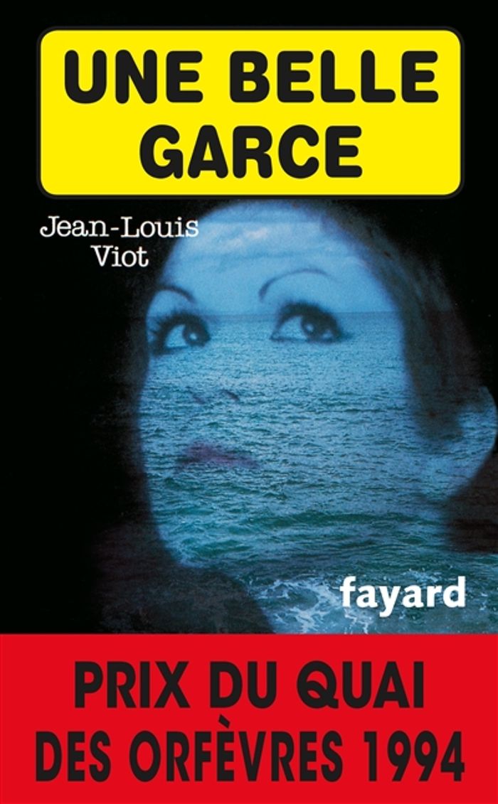 Couverture du livre « UNE BELLE GARCE - PRIX DU QUAI DES ORFEVRES 1994 » de Jean-Louis Viot, librairie Les Contes Infusés à Corte