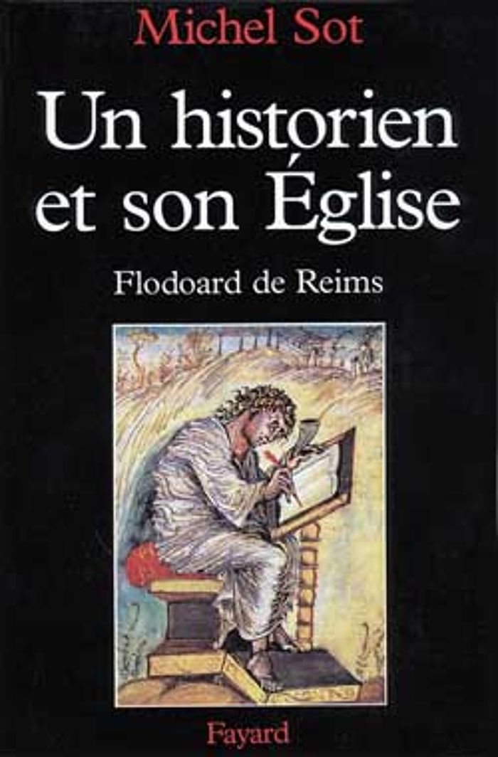 Couverture du livre « UN HISTORIEN ET SON EGLISE - FLODOARD DE REIMS » de Michel Sot, librairie Les Contes Infusés à Corte
