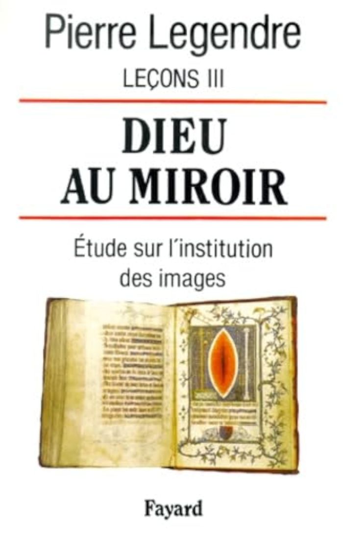 Couverture du livre « DIEU AU MIROIR - ETUDES SUR L'INSTITUTION DES IMAGES » de Pierre Legendre, librairie Les Contes Infusés à Corte