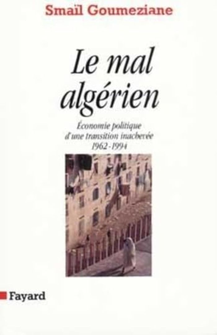 Couverture du livre « LE MAL ALGERIEN - ECONOMIE POLITIQUE D'UNE TRANSITION INACHEVEE (1962-1994) » de Smail Goumeziane, librairie Les Contes Infusés à Corte