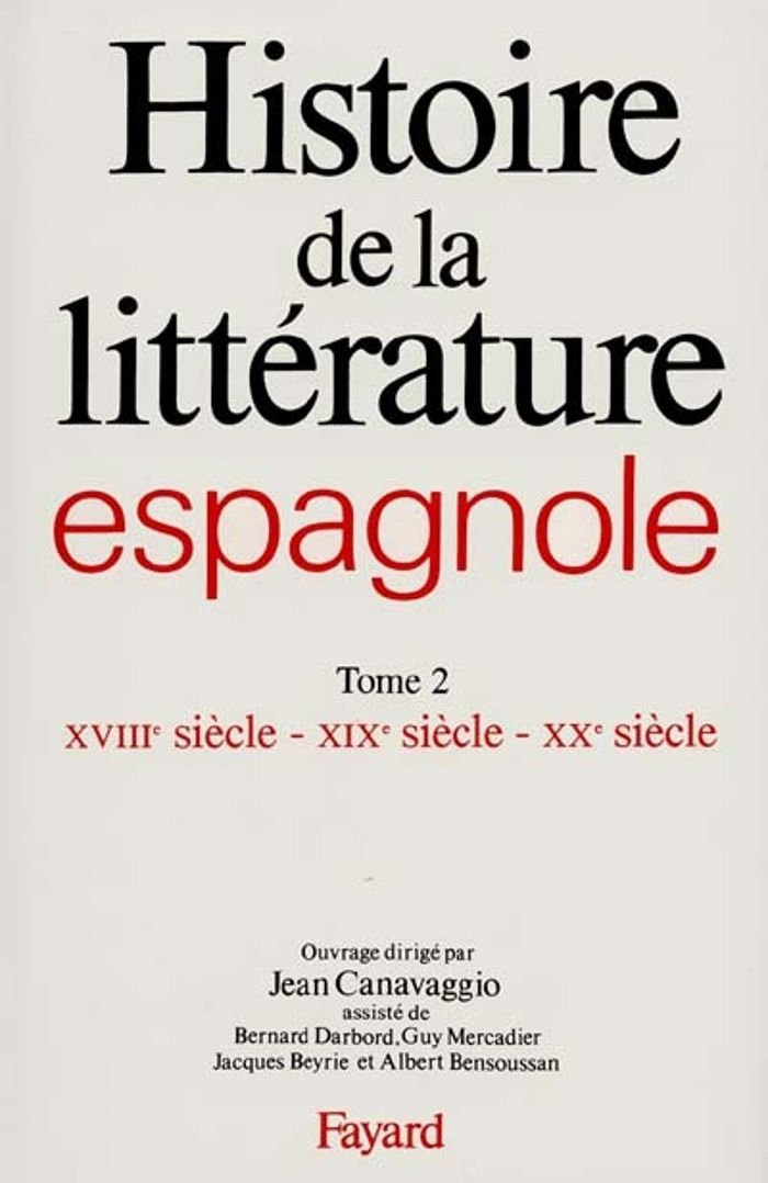 Couverture du livre « HISTOIRE DE LA LITTERATURE ESPAGNOLE - XVIIIE SIECLE - XIXE SIECLE - XXE SIECLE » de Jean Canavaggio, librairie Les Contes Infusés à Corte