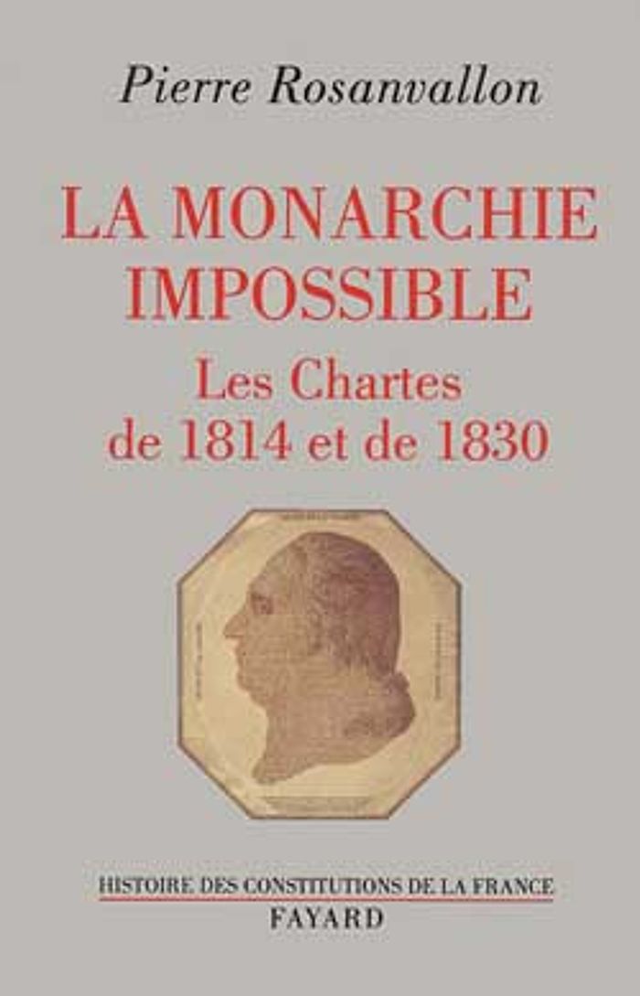 Couverture du livre « LA MONARCHIE IMPOSSIBLE - LES CHARTES DE 1814 ET DE 1830 » de Pierre Rosanvallon, librairie Les Contes Infusés à Corte